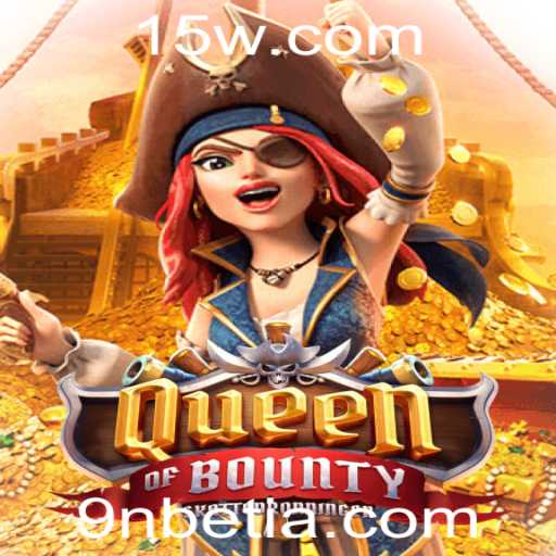QueenofBounty: Um Mergulho no Mundo do Jogo e Como se Destacar com 9nbet